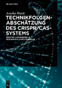 Technikfolgenabschätzung des CRISPR/Cas-Systems - Über die Anwendung in der menschlichen Keimbahn