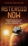Asteroid Now - Warum die Zukunft der Menschheit in den Sternen liegt