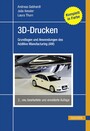 3D-Drucken - Grundlagen und Anwendungen des Additive Manufacturing (AM)