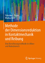 Methode der Dimensionsreduktion in Kontaktmechanik und Reibung - Eine Berechnungsmethode im Mikro- und Makrobereich