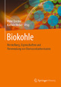 Biokohle - Herstellung, Eigenschaften und Verwendung von Biomassekarbonisaten
