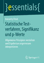 Statistische Testverfahren, Signifikanz und p-Werte - Allgemeine Prinzipien verstehen und Ergebnisse angemessen interpretieren