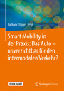 Smart Mobility in der Praxis: Das Auto - unverzichtbar für den intermodalen Verkehr?