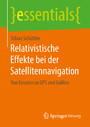 Relativistische Effekte bei der Satellitennavigation - Von Einstein zu GPS und Galileo