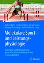 Molekulare Sport- und Leistungsphysiologie - Molekulare, zellbiologische und genetische Aspekte der körperlichen Leistungsfähigkeit