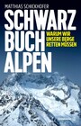 Schwarzbuch Alpen - Warum wir unsere Berge retten müssen