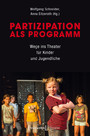 Partizipation als Programm - Wege ins Theater für Kinder und Jugendliche
