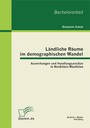 Ländliche Räume im demographischen Wandel: Auswirkungen und Handlungsansätze in Nordrhein-Westfalen