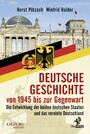 Deutsche Geschichte von 1945 bis zur Gegenwart - Die Entwicklung der beiden deutschen Staaten und das vereinte Deutschland