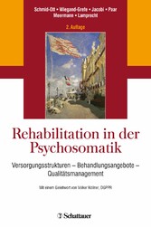 Rehabilitation in der Psychosomatik - Versorgungsstrukturen - Behandlungsangebote - Qualitätsmanagement
